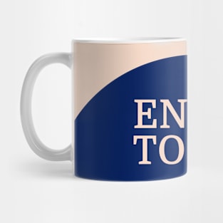 enjoy today Mug